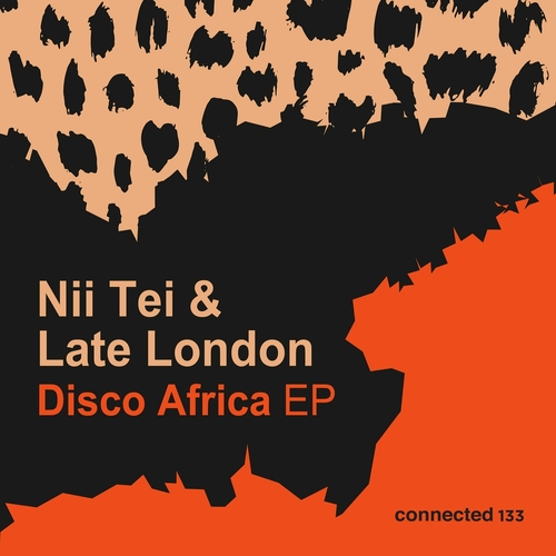 Nii Tei & Late London - Disco Africa EP [CONNECTED133]